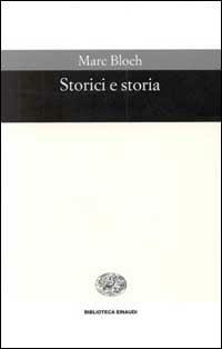 Storici e storia - Marc Bloch - Libro Einaudi 1997, Biblioteca Einaudi | Libraccio.it