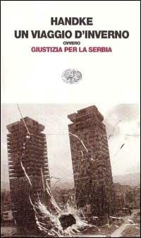 Un viaggio d'inverno ovvero giustizia per la Serbia - Peter Handke - Libro Einaudi 1996, Einaudi contemporanea | Libraccio.it
