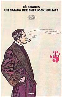 Un samba per Sherlock Holmes - Jô Soares - Libro Einaudi 1997, I coralli | Libraccio.it