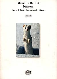 Nascere. Storie di donne, donnole, madri ed eroi - Maurizio Bettini - Libro Einaudi 1997, Saggi | Libraccio.it