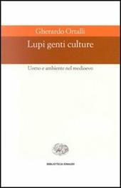 Lupi, genti, culture. Uomo e ambiente nel Medioevo