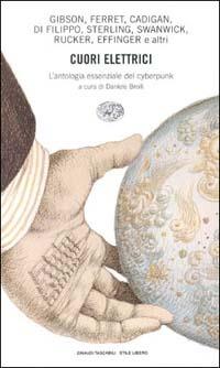 Cuori elettrici. L'antologia essenziale del cyberpunk - William Gibson, Ferret, Pat Cadigan - Libro Einaudi 1997, Einaudi. Stile libero | Libraccio.it