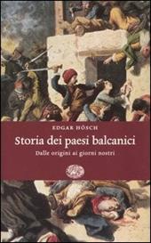 Storia dei paesi balcanici. Dalle origini ai giorni nostri