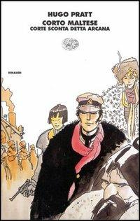 Corto Maltese. Corte Sconta detta Arcana - Hugo Pratt - Libro Einaudi 1997, I coralli | Libraccio.it