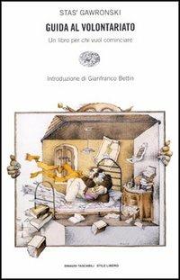 Guida al volontariato. Una guida per chi vuol cominciare - Stas' Gawronski - Libro Einaudi 1997, Einaudi. Stile libero | Libraccio.it