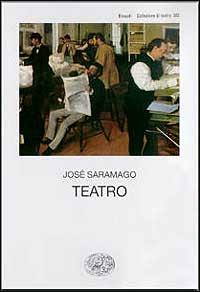 Teatro - José Saramago - Libro Einaudi 1997, Collezione di teatro | Libraccio.it