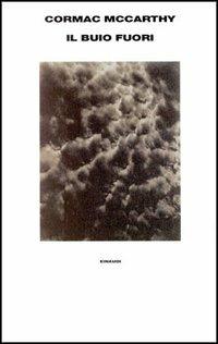 Il buio fuori - Cormac McCarthy - Libro Einaudi 1997, Supercoralli | Libraccio.it
