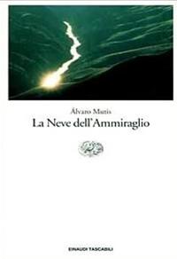 La neve dell'ammiraglio - Álvaro Mutis - Libro Einaudi 1997, Einaudi tascabili | Libraccio.it