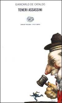 Teneri assassini - Giancarlo De Cataldo - Libro Einaudi 2000, Einaudi. Stile libero | Libraccio.it