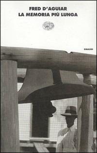 La memoria più lunga - Fred D'Aguiar - Libro Einaudi 1997, I coralli | Libraccio.it