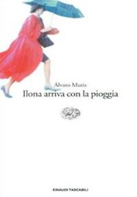 Ilona arriva con la pioggia - Álvaro Mutis - Libro Einaudi 1996, Einaudi tascabili | Libraccio.it