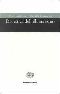 Dialettica dell'illuminismo - Max Horkheimer, Theodor W. Adorno - Libro Einaudi 1997, Biblioteca Einaudi | Libraccio.it