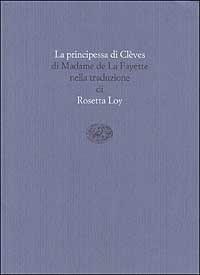 La principessa di Clèves - M. Madeleine La Fayette - Libro Einaudi 1999, Scrittori tradotti da scrittori | Libraccio.it