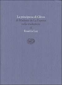 La principessa di Clèves - M. Madeleine La Fayette - Libro Einaudi 1999, Scrittori tradotti da scrittori | Libraccio.it
