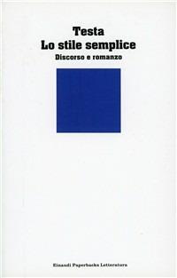 Lo stile semplice. Discorso e romanzo - Enrico Testa - Libro Einaudi 1997, Einaudi Paperbacks e Readers | Libraccio.it