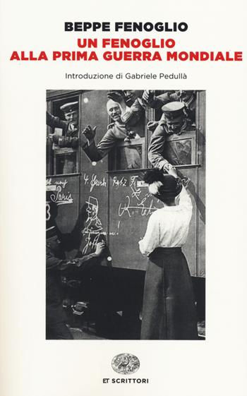 Un Fenoglio alla prima guerra mondiale - Beppe Fenoglio - Libro Einaudi 2014, Einaudi tascabili. Scrittori | Libraccio.it