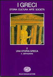 I greci. Storia, cultura, arte, società. Vol. 2\2: Una storia greca. Definizione.