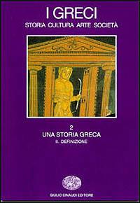 I greci. Storia, cultura, arte, società. Vol. 2\2: Una storia greca. Definizione.  - Libro Einaudi 1997, Grandi opere | Libraccio.it