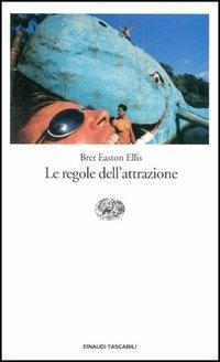 Le regole dell'attrazione - Bret Easton Ellis - Libro Einaudi 1997, Einaudi tascabili | Libraccio.it