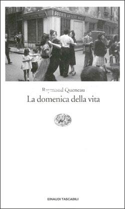 La domenica della vita - Raymond Queneau - Libro Einaudi 1997, Einaudi tascabili | Libraccio.it