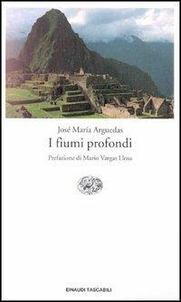 I fiumi profondi - José M. Arguedas - Libro Einaudi 1997, Einaudi tascabili | Libraccio.it
