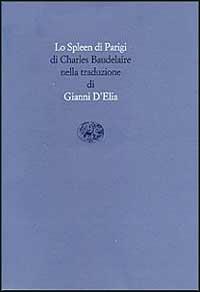 Lo spleen di Parigi - Charles Baudelaire - Libro Einaudi 1997, Scrittori tradotti da scrittori | Libraccio.it