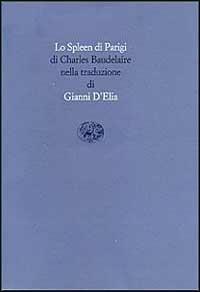Lo spleen di Parigi - Charles Baudelaire - Libro Einaudi 1997, Scrittori tradotti da scrittori | Libraccio.it