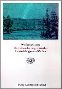 Die leiden des Jungen Werther-I dolori del giovane Werther - Johann Wolfgang Goethe - Libro Einaudi 1998, Einaudi tascabili.Serie bilingue | Libraccio.it