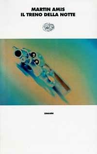 Il treno della notte - Martin Amis - Libro Einaudi 1997, I coralli | Libraccio.it