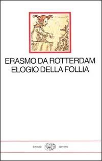 Elogio della follia - Erasmo da Rotterdam - Libro Einaudi 1997, I millenni | Libraccio.it