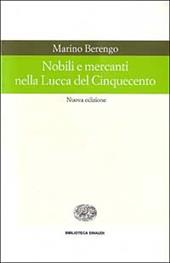 Nobili e mercanti nella Lucca del Cinquecento