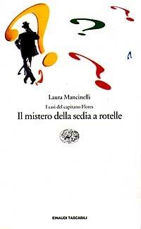 I casi del capitano Flores. Il mistero della sedia a rotelle - Laura Mancinelli - Libro Einaudi 1997, Einaudi tascabili | Libraccio.it