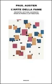 L'arte della fame. Incontri, letture, scoperte, saggi di poesia e letteratura - Paul Auster - Libro Einaudi 2002, Supercoralli | Libraccio.it