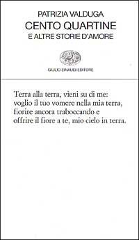 Cento quartine e altre storie d'amore - Patrizia Valduga - Libro Einaudi 1997, Collezione di poesia | Libraccio.it