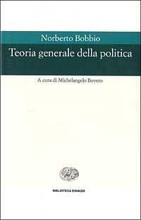 Teoria generale della politica - Norberto Bobbio - Libro Einaudi 1999, Biblioteca Einaudi | Libraccio.it