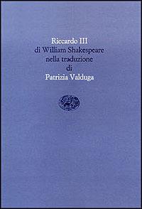 Riccardo III - William Shakespeare - Libro Einaudi 1996, Scrittori tradotti da scrittori | Libraccio.it