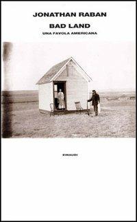 Bad land. Una favola americana - Jonathan Raban - Libro Einaudi 1996, Supercoralli | Libraccio.it
