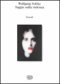 Saggio sulla violenza - Wolfgang Sofsky - Libro Einaudi 1996, Saggi | Libraccio.it