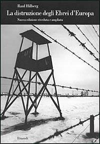 La distruzione degli ebrei d'Europa - Raul Hilberg - Libro Einaudi 1999, Biblioteca di cultura storica | Libraccio.it