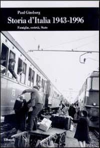 Storia d'Italia (1943-1996). Famiglia, società, Stato - Paul Ginsborg - Libro Einaudi 1996, Biblioteca di cultura storica | Libraccio.it