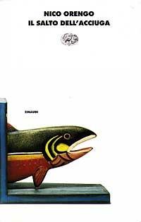 Il salto dell'acciuga - Nico Orengo - Libro Einaudi 1997, I coralli | Libraccio.it