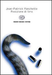 Posizione di tiro - Jean-Patrick Manchette - Libro Einaudi 1998, Einaudi tascabili. Vertigo | Libraccio.it