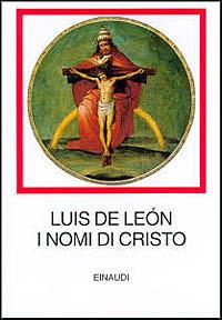 I nomi di Cristo - Luis de León - Libro Einaudi 1996, I millenni | Libraccio.it