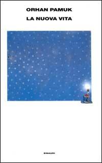 La nuova vita - Orhan Pamuk - Libro Einaudi 2000, Supercoralli | Libraccio.it