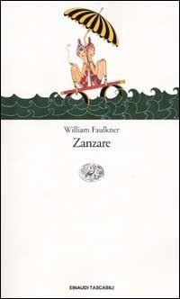 Zanzare - William Faulkner - Libro Einaudi 2001, Einaudi tascabili | Libraccio.it