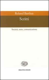 Scritti. Società, testo, comunicazione - Roland Barthes - Libro Einaudi 1996, Biblioteca Einaudi | Libraccio.it
