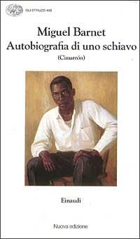 Autobiografia di uno schiavo (Cimarrón) - Miguel Barnet - Libro Einaudi 1996, Gli struzzi | Libraccio.it