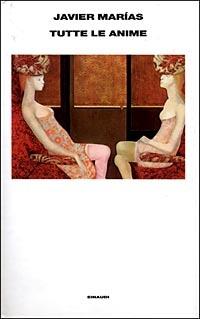 Tutte le anime - Javier Marías - Libro Einaudi 1999, Supercoralli | Libraccio.it