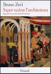Saper vedere l'architettura - Bruno Zevi - Libro Einaudi 1997, Biblioteca studio | Libraccio.it