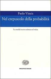 Nel crepuscolo della probabilità. La medicina tra scienza ed etica